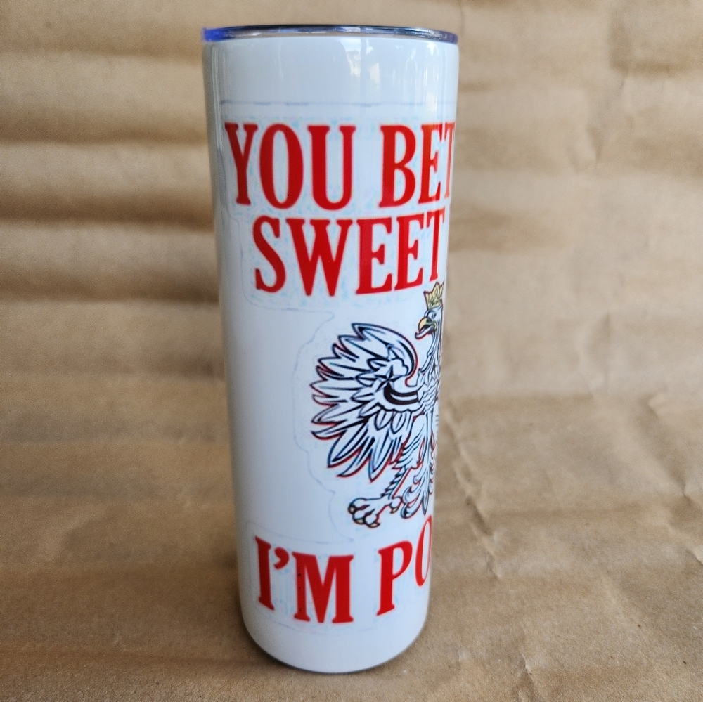 "You bet your sweet dupa I'm polish" 20oz stainless steel tumbler